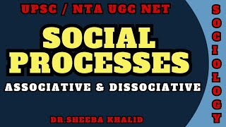 SOCIAL PROCESSES  ASSOCIATIVE AND DISSOCIATIVE [upl. by Siraf]