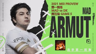 MSI第一视角PROVIEW 2021 Semifinals MAD vs DK GAME5 MADArmut Gnar MidSeason Invitational [upl. by Wane541]