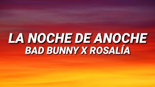 BAD BUNNY x ROSALÍA  LA NOCHE DE ANOCHE LetraLyrics [upl. by Oam551]