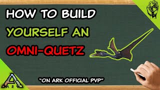 How To Build Your Own Omni Quetz Build For Ark Official PVP [upl. by Asiilanna]