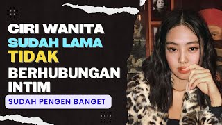 Tanda Wanita Sudah Lama Tak Berhubung4n 1nt1m  SUDAH PENGEN BANGET [upl. by Berners]