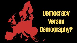 Will Demographics Kill European Democracy [upl. by Juanita661]