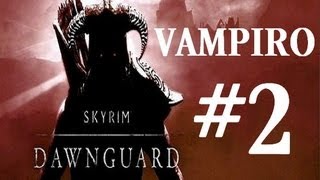 SKYRIM  DLC DAWNGUARD  PARTE VAMPIRO  CAPITULO 2 [upl. by Elohcin]