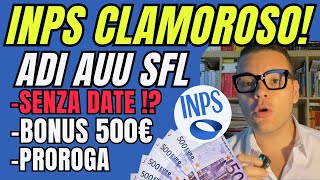 INPS CLAMOROSOPROROGA🔴ADI SFL AUU🔥CHE SUCCEDE✅BONUS 500€👉21 agosto [upl. by Blakely]