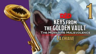 DampD ITA  KEYS FROM THE GOLDEN VAULT  The Murkmire Malevolence 1 quotLa chiavequot [upl. by Noorah]