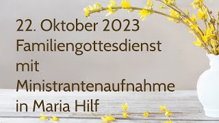 Familiengottesdienst mit Ministrantenaufnahme in Maria Hilf [upl. by Ynnaej922]