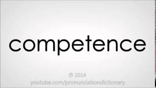 How to pronounce competence [upl. by Nasus]