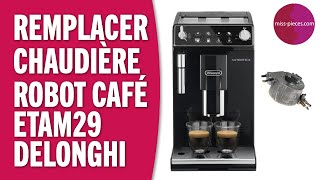 Comment remplacer la chaudière dun robot café ETAM29 Delonghi [upl. by Ayoras829]