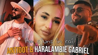 Antidot ✘ HaralambieGabriel  Am Ajuns In Rai ❤️  Official Video [upl. by Aprile]