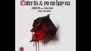 JAVIELITO FEAT KASH DADDY  ENTRE TU Y YO [upl. by Bambie343]