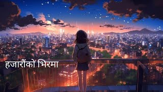 Hajaraw ko bhir ma। हजारौंको भिरमा। New nepali sad songs। ❤️New Nepali love song 2024 [upl. by Eiramanin]