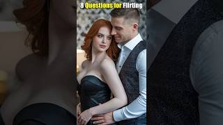 8 Questions For Flirting [upl. by Yldarb]