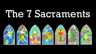 The Seven Sacraments of the Catholic Church [upl. by Zola]