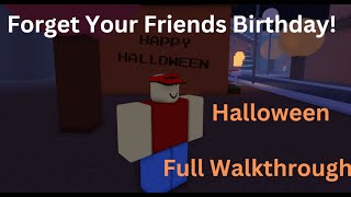 RobloxForget Your Friends BirthdayHalloween EventFull Walkthrough [upl. by Mcgregor456]