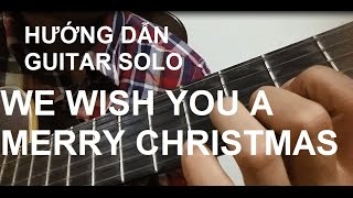 Hướng dẫn We wish you a Merry Christmas  Carol Guitar Solo Fingerstyle Tutorial [upl. by Odnumyer]