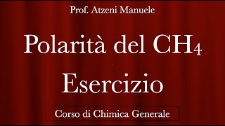 quotEsercizio  Polarità del CH4quot  Chimica Generale  ProfAtzeni ISCRIVITI [upl. by Sredna]