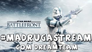 MadrugaStream  Star Wars Battlefront III com o DreamTeam  09102015 [upl. by Neelie]