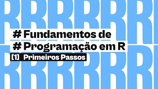 Primeiros Passos  Fundamentos de Programação em R  1 [upl. by Neltiak]