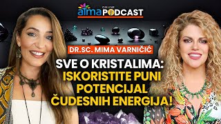 SVE O KRISTALIMA ISKORISTITE PUNI POTENCIJAL ČUDESNIH ENERGIJA  DR SC MIMA VARNIČIĆ PODCAST [upl. by Aneleh]