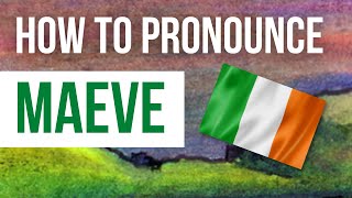 How to Pronounce Maeve  Listen to the Irish pronunciation amp meaning of Irish girls name Maeve [upl. by Eznyl]