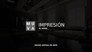 MUVA  Museo Virtual de Arte Impresión el agua [upl. by Nelg832]