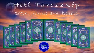 🔮 Heti Taroszkóp 2024 június 3tól Lesz itt minden ami meglepően jó [upl. by Ronaele]