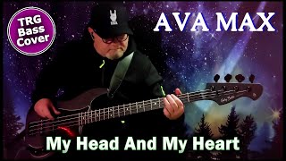 Ava Max  My Head And My Heart  Bass Cover TRG Version [upl. by Dulcie224]