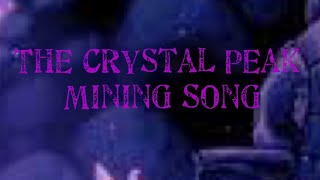 The Crystal Peak Mining Song [upl. by Xuerd]