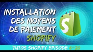 TUTO SHOPIFY 620  Installation des moyens de paiement [upl. by Artimed832]