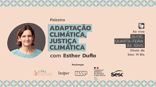 Palestra Adaptação climática Justiça climática com Esther Duflo  link em PORTUGUÊS [upl. by Elahcim]