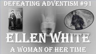 Defeating Adventism 91 – Ellen White Victorian Trance Medium Seventhday Adventist  Spiritualist [upl. by Assiram847]