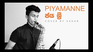 Piyamanne Jaya Sri  Saxophone Cover by SAKAR [upl. by Boylan620]