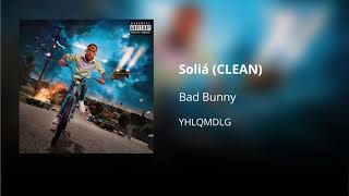 Soliá  Bad Bunny CLEAN  Versión no explícita [upl. by Nivalc]