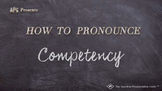 How to Pronounce Competency Real Life Examples [upl. by Nwahc]