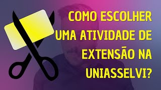 Como Escolher Uma Atividade de Extensão na UNIASSELVI Cortes [upl. by Yreved]