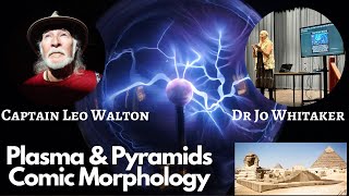 Plasma amp Pyramids With Dr Jo Whitaker and Captain Leo Walton Cosmic Geomorphologist [upl. by Eatnad]