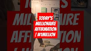 TODAYS MILLIONAIRE AFFIRMATION 1million [upl. by Johanan]