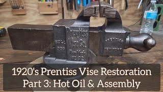 1920s Prentiss Vise Restoration Part 3 Hot Oil amp Assembly [upl. by Elletnahs]