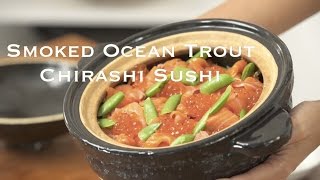 Smoked Ocean Trout Chirashi Sushi [upl. by Clapp]