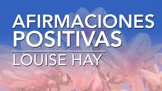 Afirmaciones positivas de Louise Hay  por Dennise CB [upl. by Ryann533]