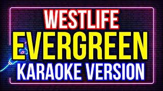 EVERGREEN  WESTLIFE KARAOKE HD [upl. by Pippas]