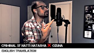 Criminal by Natti Natasha ❌ Ozuna English Translation [upl. by Rois]