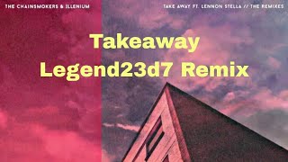 The Chainsmokers amp Illenium  Takeaway Legend23d7 Remix ftLennon Stella [upl. by Ennybor]