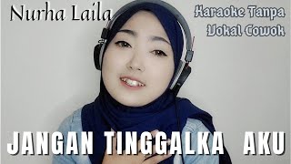 Jangan Tinggalkan Aku  Karaoke Tanpa Vokal Cowok bareng Nurha Laila [upl. by Pederson600]