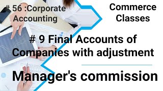 9 Final Accounts of Companies Adjustment of managers commission Corporate Accounting 56 [upl. by Gniy]