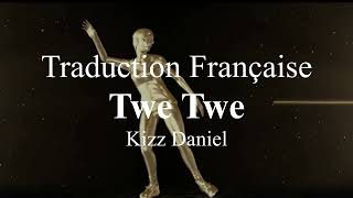 Kizz Daniel  Twe Twe  Traduction Française amp Lyrics [upl. by Alaster]