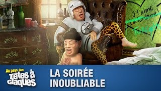 La Soirée Inoubliable  Têtes à claques [upl. by Adym955]