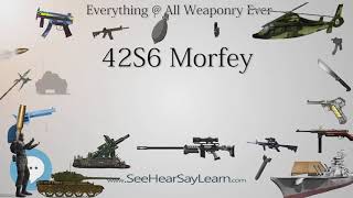 42S6 Morfey Everything WEAPONRY amp MORE💬⚔️🏹📡🤺🌎😜✅ [upl. by Ellison]