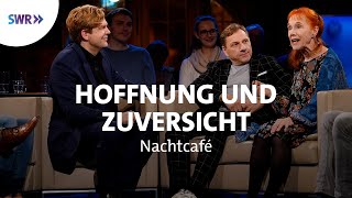 Von Hoffnung und Zuversicht  was wir für andere tun können  SWR Nachtcafé [upl. by Omsoc]