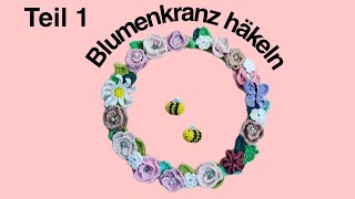 Blumenkranz häkeln  Teil 1  Ring umhäkeln Rose und Blatt [upl. by Lorinda]